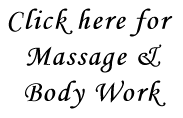 Click here for Massage and Body Work